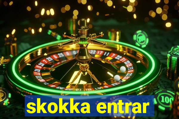skokka entrar